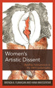 Book cover of: Women’s Artistic Dissent. By: Brenda A. Flanagan