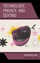 Book cover of: Technology, Privacy, and Sexting. By: Kathryn D. Coduto