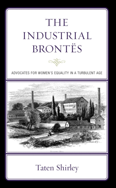 Book cover of: Industrial Brontes. By: Taten Shirley
