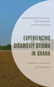 Book cover of: Experiencing Disability Stigma in Ghana. By: Magnus Mfoafo-M'Carthy