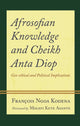 Book cover of: Afrosofian Knowledge and Cheikh Anta Diop. By: François Ngoa Kodena