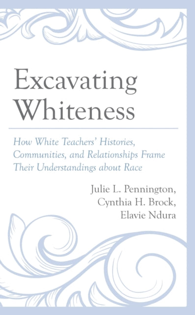 Book cover of: Excavating Whiteness. By: Julie L. Pennington