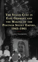 Book cover of: Stalin Cult in East Germany and the Making of the Postwar Soviet Empire, 1945–1961. By: Alexey Tikhomirov