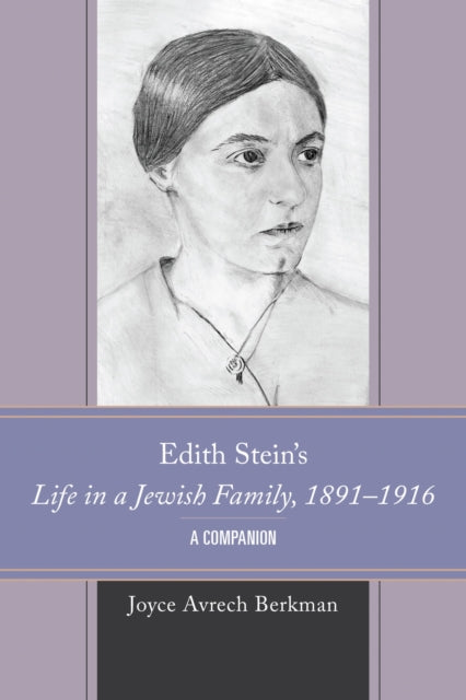 Book cover of: Edith Stein's Life in a Jewish Family, 1891–1916. By: Joyce Avrech Berkman