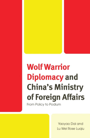 Wolf Warrior Diplomacy and China’s Ministry of Foreign Affairs