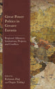 Book cover of: Great Power Politics in Greater Eurasia. By: Rahman Dağ