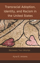 Book cover of: Transracial Adoption, Identity, and Racism in the United States. By: Kyrai E. Antares