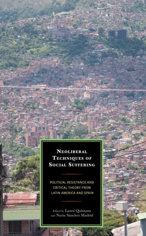 Neoliberal Techniques of Social Suffering