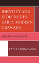 Book cover of: Identity and Violence in Early Modern Granada. By: Tanja Zakrzewski