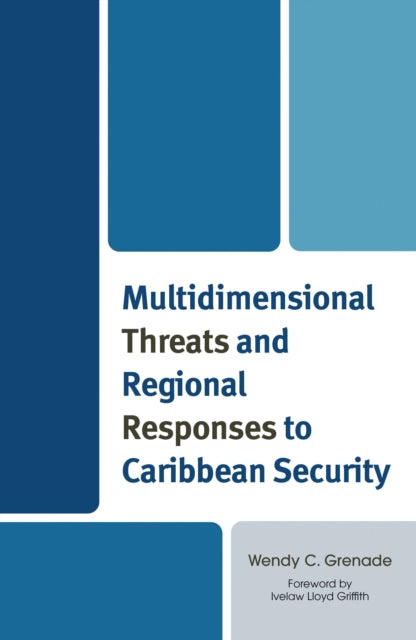 Book cover of: Multidimensional Threats and Regional Responses to Caribbean Security. By: Wendy C. Grenade