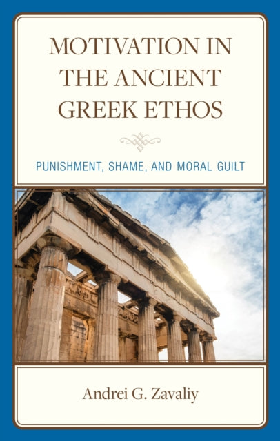 Book cover of: Motivation in the Ancient Greek Ethos. By: Andrei G. Zavaliy