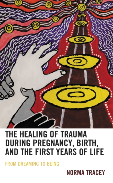 The Healing of Trauma during Pregnancy, Birth, and the First Years of Life