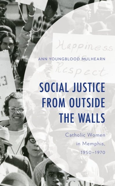 Book cover of: Social Justice from Outside the Walls. By: Ann Youngblood Mulhearn