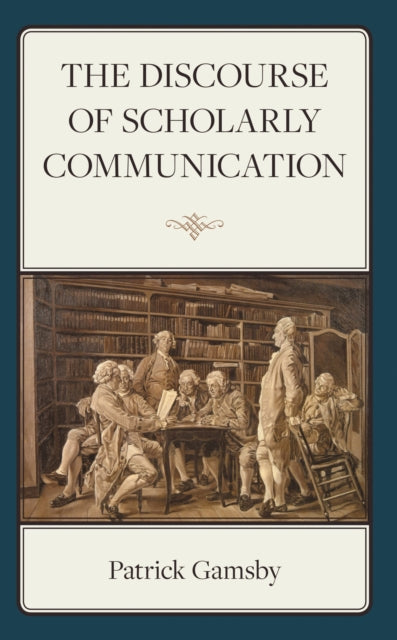 Book cover of: Discourse of Scholarly Communication. By: Patrick Gamsby