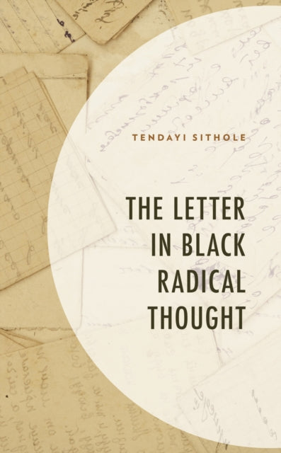 Book cover of: Letter in Black Radical Thought. By: Tendayi Sithole