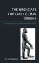 Book cover of: Wrong Ape for Early Human Origins. By: M. Kay Martin