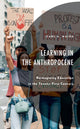 Book cover of: Learning in the Anthropocene. By: Carl A. Maida
