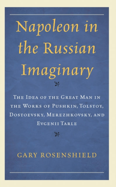 Book cover of: Napoleon in the Russian Imaginary. By: Gary Rosenshield