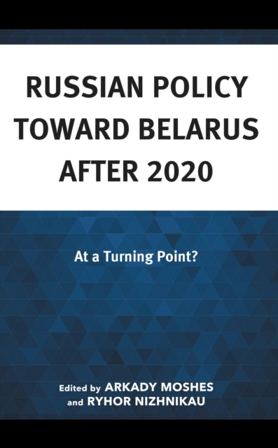 Book cover of: Russian Policy toward Belarus after 2020. By: Ryhor Nizhnikau