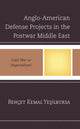 Book cover of: Anglo-American Defense Projects in the Postwar Middle East. By: Behçet Kemal Yeşilbursa