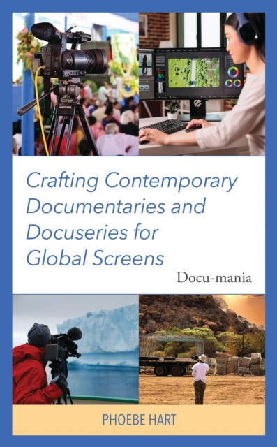 Book cover of: Crafting Contemporary Documentaries and Docuseries for Global Screens. By: Phoebe Hart
