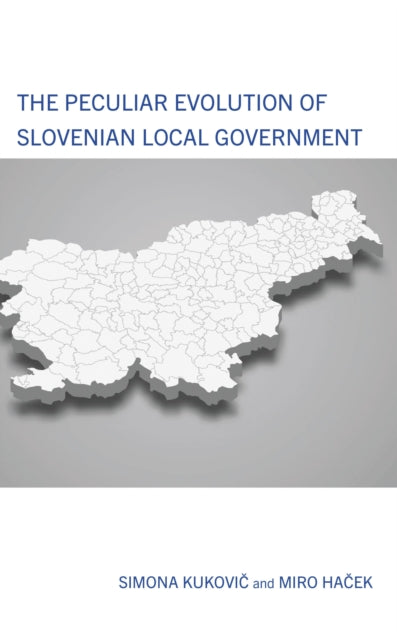 Book cover of: Peculiar Evolution of Slovenian Local Government. By: Simona Kukovič