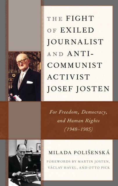Book cover of: Fight of Exiled Journalist and Anti-Communist Activist Josef Josten. By: Milada Polisenská
