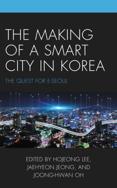 Book cover of: Making of a Smart City in Korea. By: Hojeong Lee