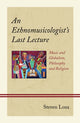 Book cover of: Ethnomusicologist’s Last Lecture. By: Steven Loza