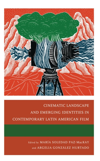 Book cover of: Cinematic Landscape and Emerging Identities in Contemporary Latin American Film. By: María Soledad Paz-MacKay