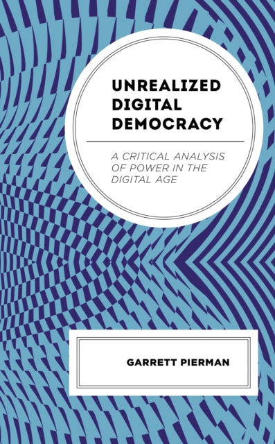 Book cover of: Unrealized Digital Democracy. By: Garrett Pierman
