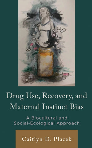 Drug Use, Recovery, and Maternal Instinct Bias