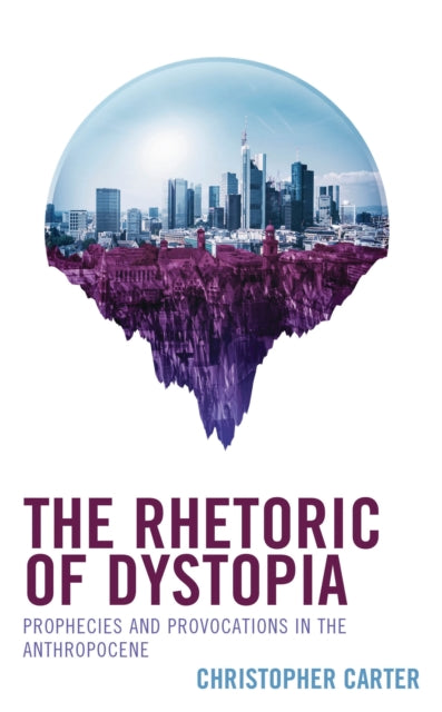 Book cover of: Rhetoric of Dystopia. By: Christopher Carter