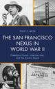 Book cover of: San Francisco Nexus in World War II. By: Philip E. Meza