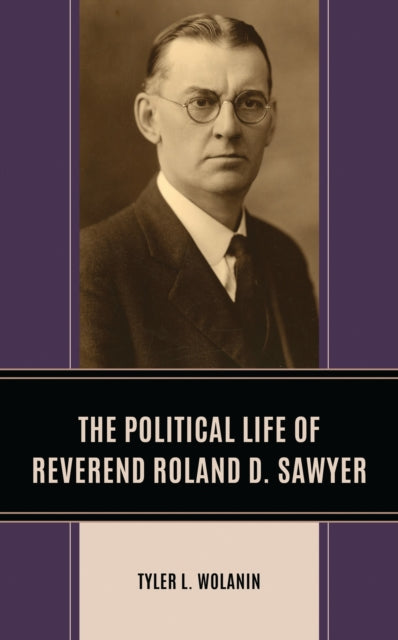 Book cover of: Political Life of Reverend Roland D. Sawyer