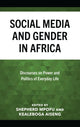 Book cover of: Social Media and Gender in Africa. By: Shepherd Mpofu