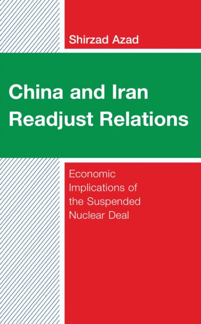 Book cover of: China and Iran Readjust Relations. By: Shirzad Azad