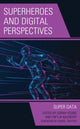 Book cover of: Superheroes and Digital Perspectives. By: Sarah Young