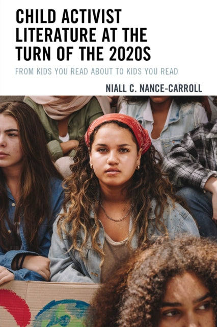 Book cover of: Child Activist Literature at the Turn of the 2020s. By: Niall C. Nance-Carroll