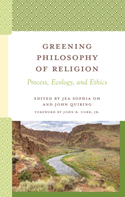 Book cover of: Greening Philosophy of Religion. By: Jea Sophia Oh