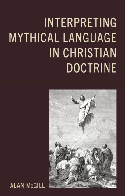 Book cover of: Interpreting Mythical Language in Christian Doctrine. By: Alan McGill