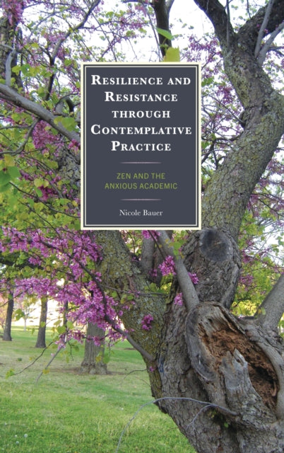 Book cover of: Resilience and Resistance through Contemplative Practice. By: Nicole Bauer