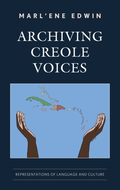 Book cover of: Archiving Creole Voices