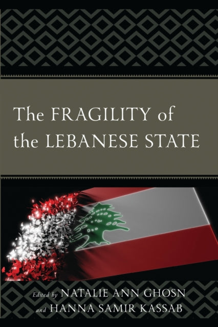 Book cover of: Fragility of the Lebanese State. By: Natalie Ann Ghosn