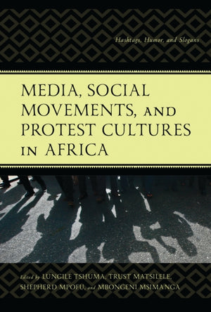 Media, Social Movements, and Protest Cultures in Africa
