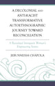Book cover of: Decolonial and Anti-Racist Transformative Autoethnographic Journey toward Reconciliation. By: Jebunnessa Chapola