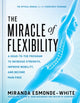 Book cover of: Miracle of Flexibility. By: Miranda Esmonde-White