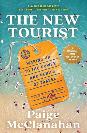 New Tourist, Waking Up to the Power and Perils of Travel