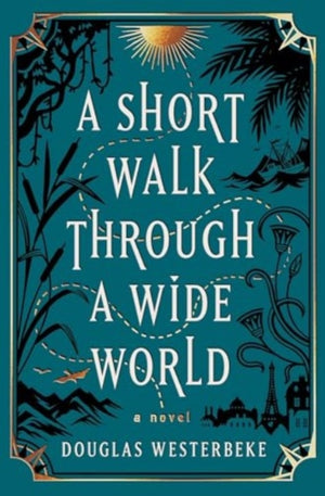 Short Walk Through a Wide World, A Novel