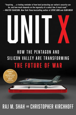 Unit X, How the Pentagon and Silicon Valley Are Transforming the Future of War